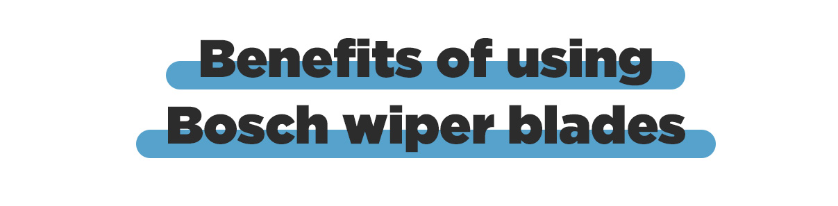 Benefits of Using Bosch Wiper Blades