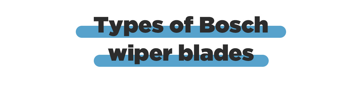 Types of Bosch Wiper Blades